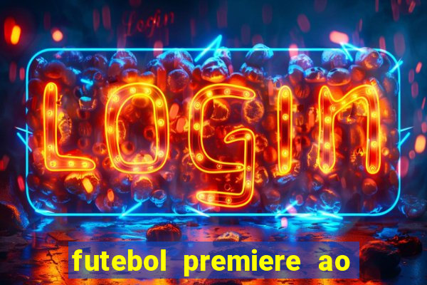 futebol premiere ao vivo gratis